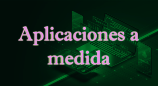 Aplicaciones personalizadas a medida